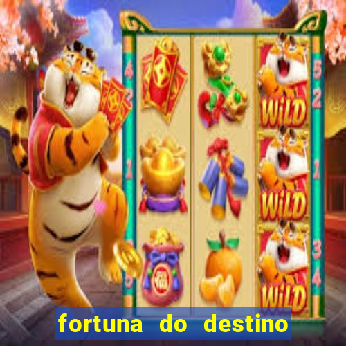 fortuna do destino fortuna do dentinho